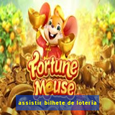 assistir bilhete de loteria